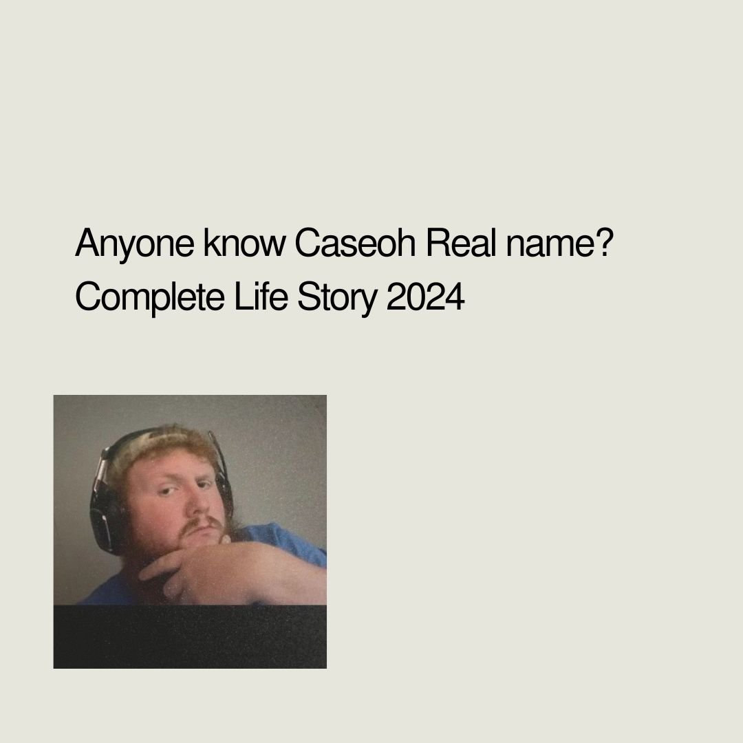 Anyone know Caseoh Real name? Complete Life Story 2024